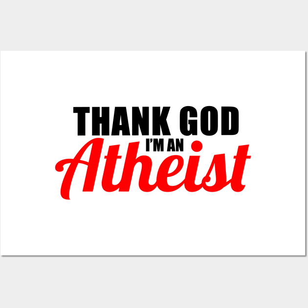 Thank God I'm An Atheist Wall Art by WFLAtheism